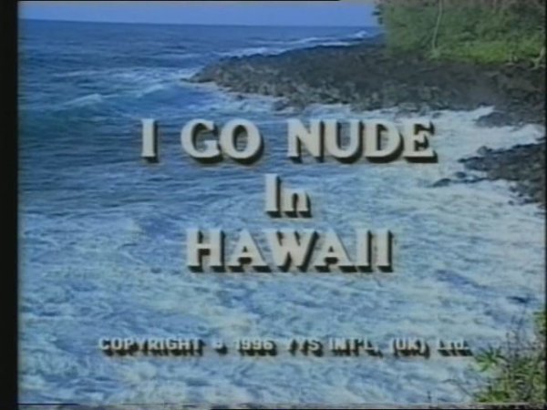 I Go Nude In Hawaii