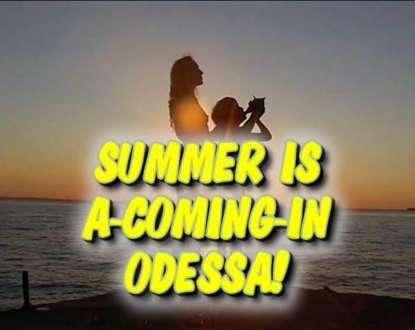 Summer is a Coming in Odessa